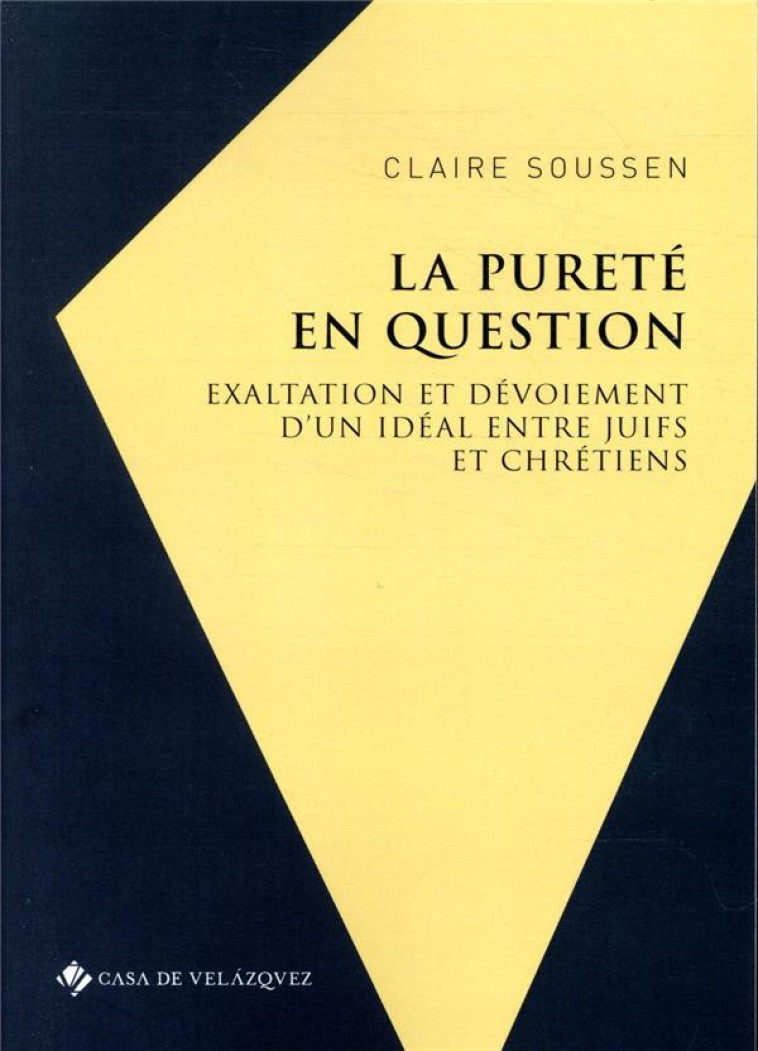 LA PURETE EN QUESTION - EXALTATION ET DEVOIEMENT D-UN IDEAL ENTRE JUIFS ET CHRETIENS (COURONNE D-ARA - SOUSSEN CLAIRE - NC