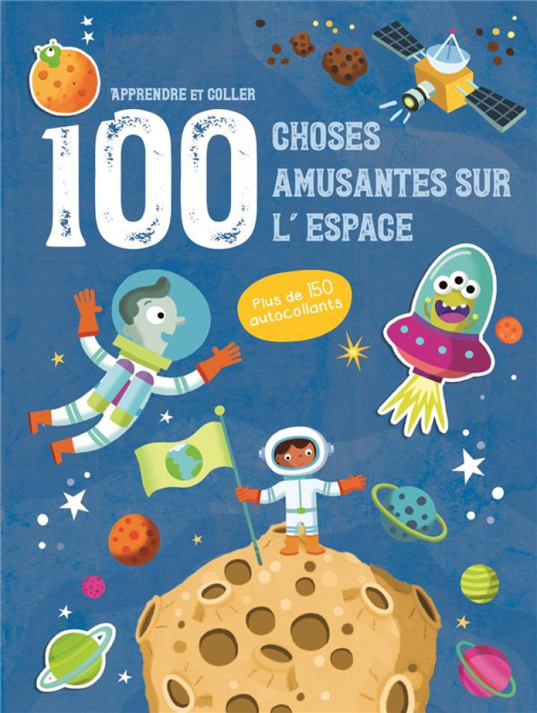 L-ESPACE - APPRENDRE ET COLLER 100 CHOSES AMUSANTES SUR - PLUS DE 150 AUTOCOLLANTS - COLLECTIF - NC