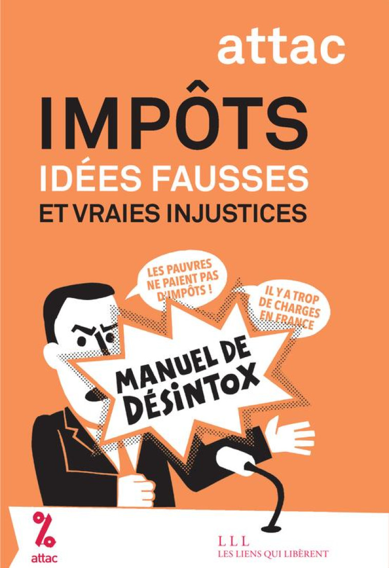 IMPOTS - IDEES FAUSSES ET VRAIES INJUSTICES - ATTAC FRANCE/SOCHARD - LIENS LIBERENT