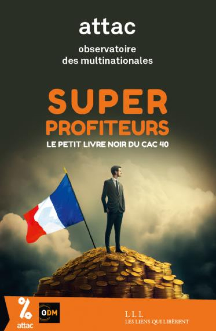 SUPER PROFITEURS LE PETIT LIVRE NOIR DU CAC 40 - ATTAC FRANCE - LIENS LIBERENT