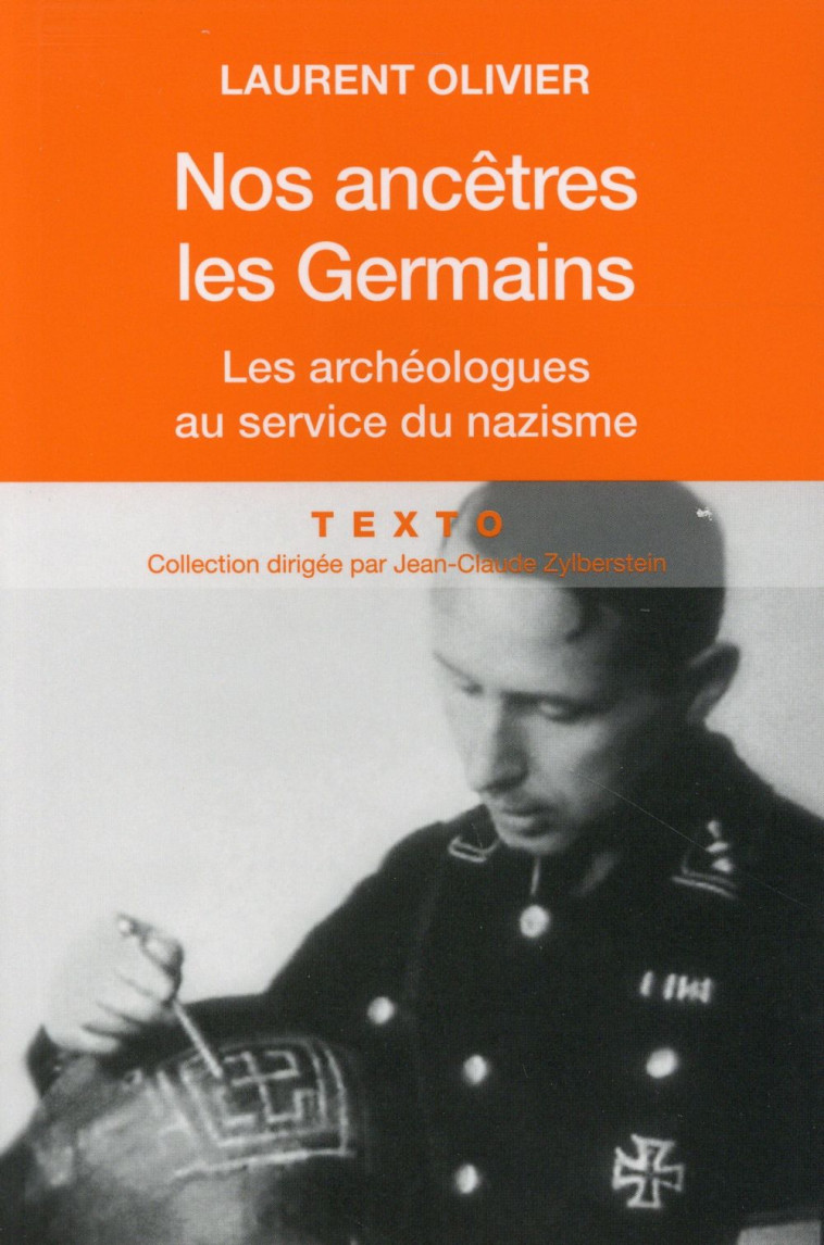 NOS ANCETRES LES GERMAINS - LES ARCHEOLOGUES AU SERVICE DES NAZIS - OLIVIER LAURENT - Tallandier