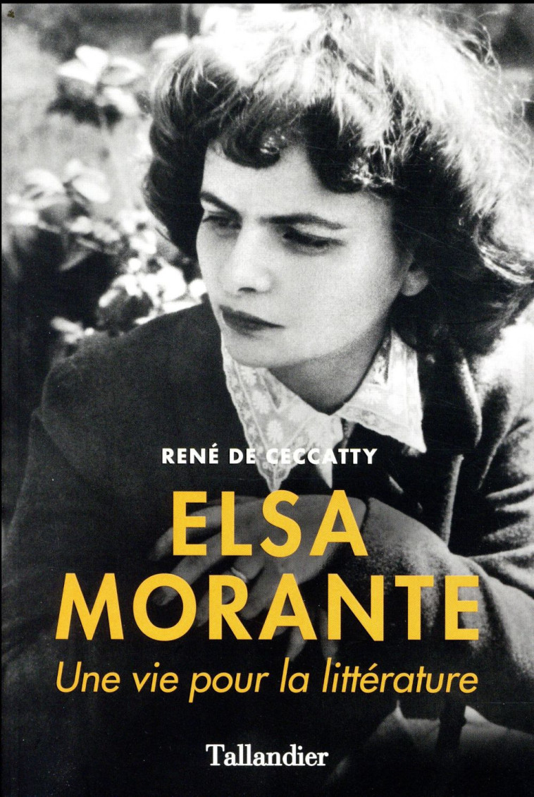 ELSA MORANTE - UNE VIE POUR LA LITTERATURE - CECCATTY RENE DE - TALLANDIER