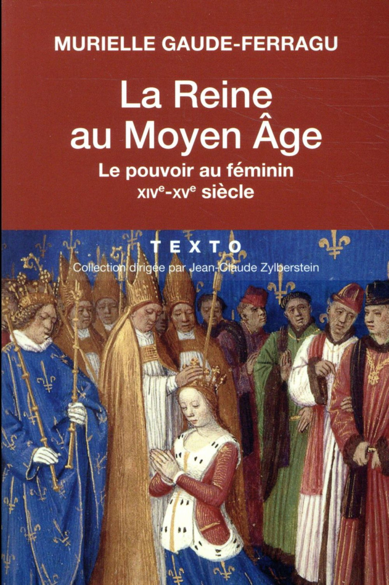 LA REINE AU MOYEN AGE - LE POUVOIR AU FEMININ XIVE-XVE SIECLE - GAUDE-FERRAGU M. - TALLANDIER