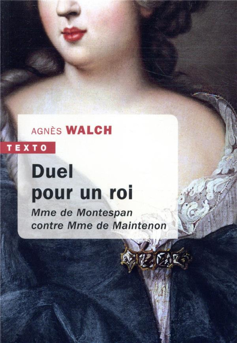 DUEL POUR UN ROI - MME DE MONTESPAN CONTRE MME DE MAINTENON - WALCH AGNES - TALLANDIER