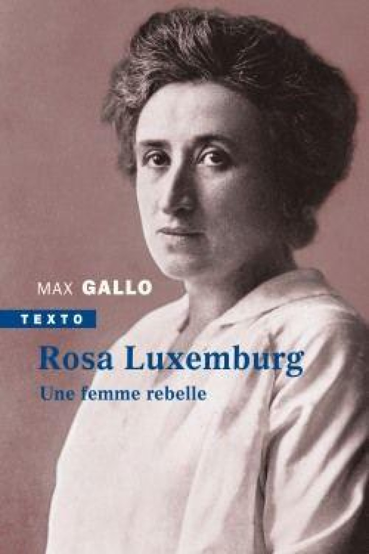 ROSA LUXEMBURG - UNE FEMME REBELLE - GALLO MAX - TALLANDIER