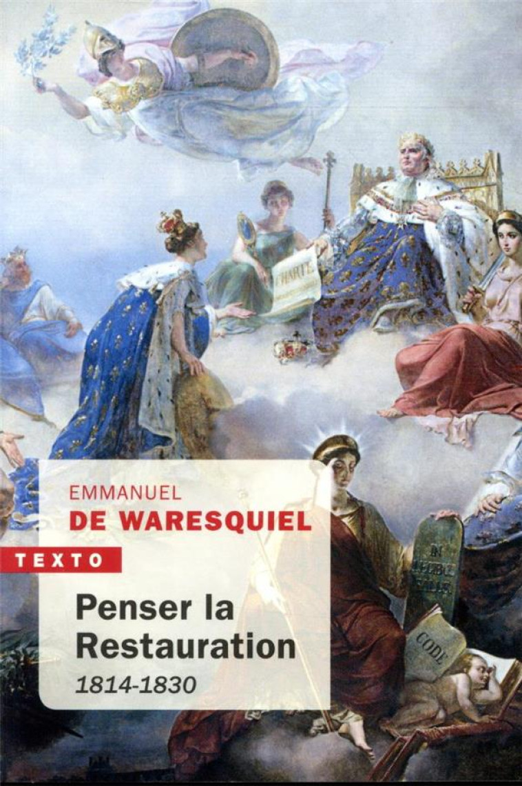 PENSER LA RESTAURATION - 1814-1830 - WARESQUIEL E D. - TALLANDIER