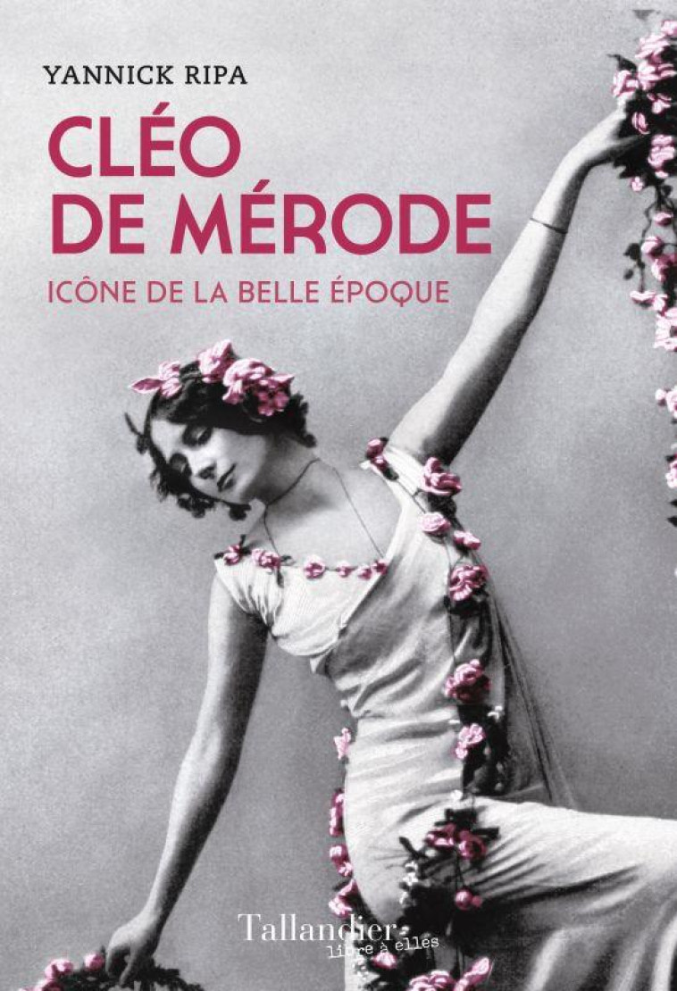 CLEO DE MERODE - ICONE DE LA BELLE EPOQUE - RIPA YANNICK - TALLANDIER