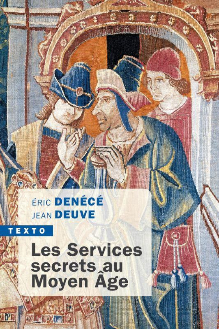 LES SERVICES SECRETS AU MOYEN AGE - DENECE/DEUVE - TALLANDIER