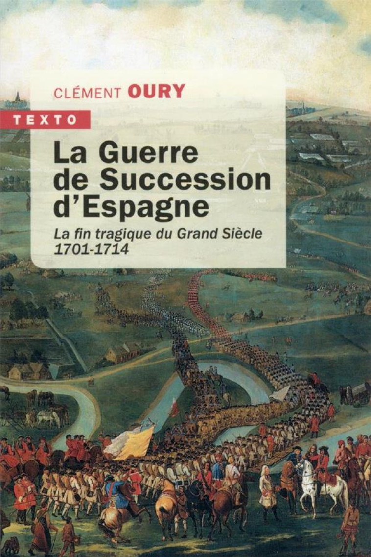 LA GUERRE DE SUCCESSION D-ESPAGNE - LA FIN TRAGIQUE DU GRAND SIECLE 1701-1714 - OURY CLEMENT - TALLANDIER