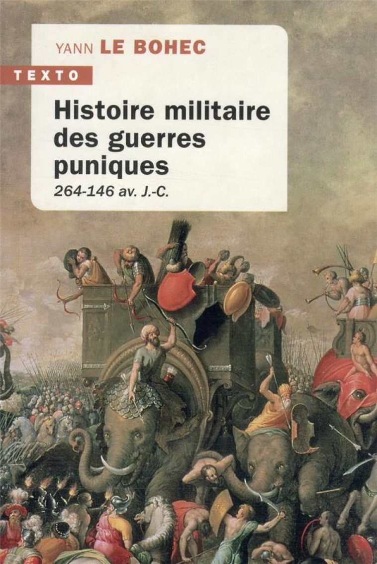 HISTOIRE MILITAIRE DES GUERRES PUNIQUES - 264-146 AV. J.-C. - LE BOHEC YANN - TALLANDIER