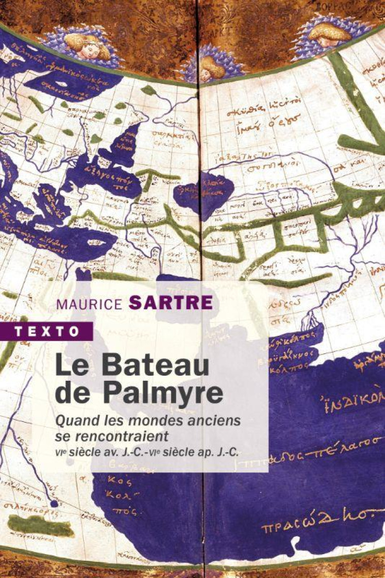 LE BATEAU DE PALMYRE - QUAND LES MONDES ANCIENS SE RENCONTRAIENT VIE SIECLE AV. J.-C.-VIE SIECLE AP. - SARTRE MAURICE - TALLANDIER