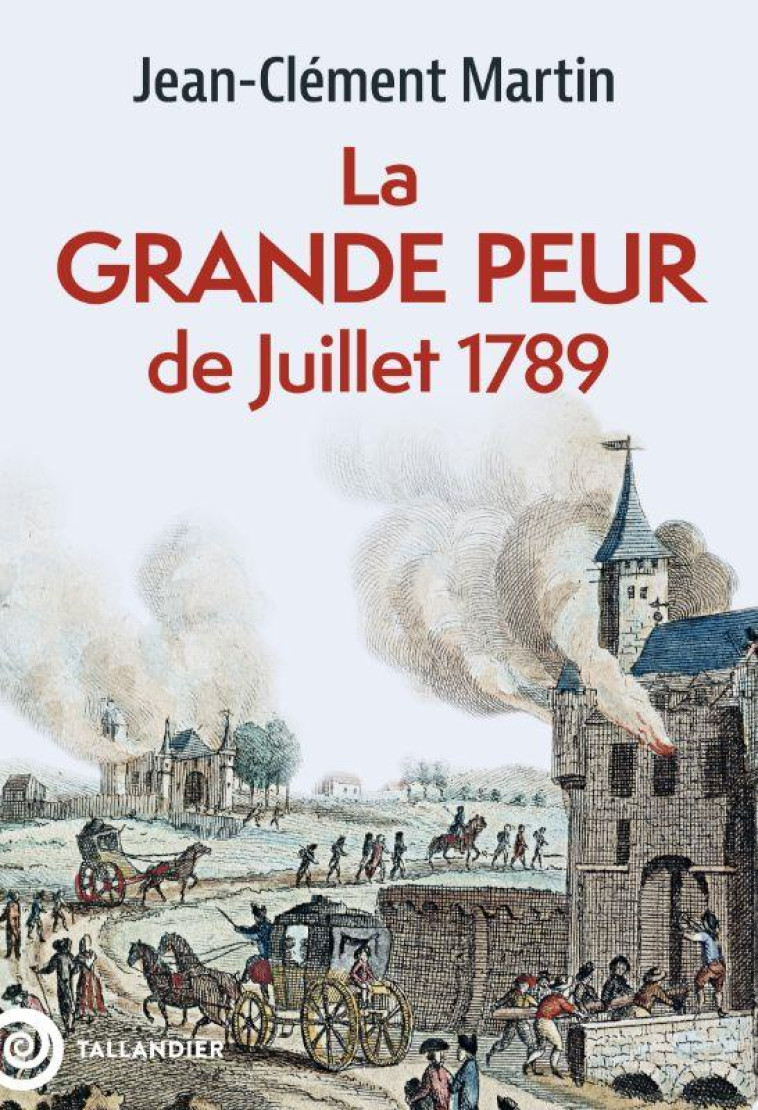 LA GRANDE PEUR DE JUILLET 1789 - 22 JUILLET-6 AOUT 1789 - MARTIN JEAN-CLEMENT - NC