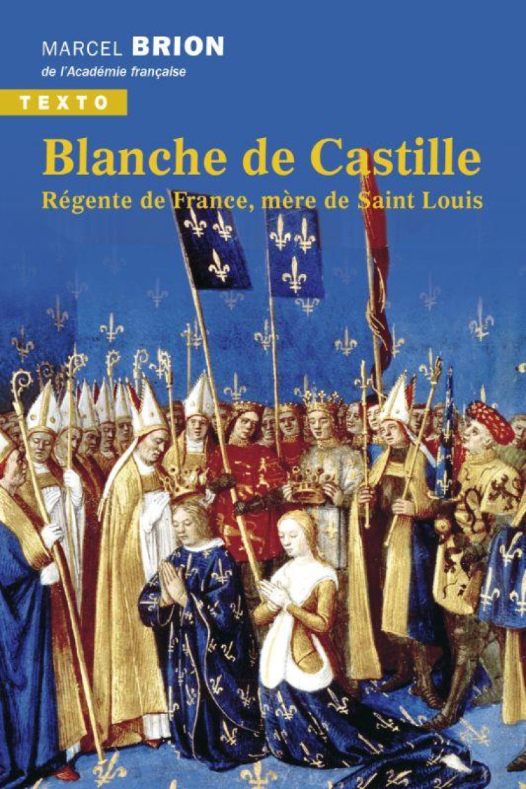 BLANCHE DE CASTILLE - REGENTE DE FRANCE, MERE DE SAINT LOUIS - BRION MARCEL - TALLANDIER