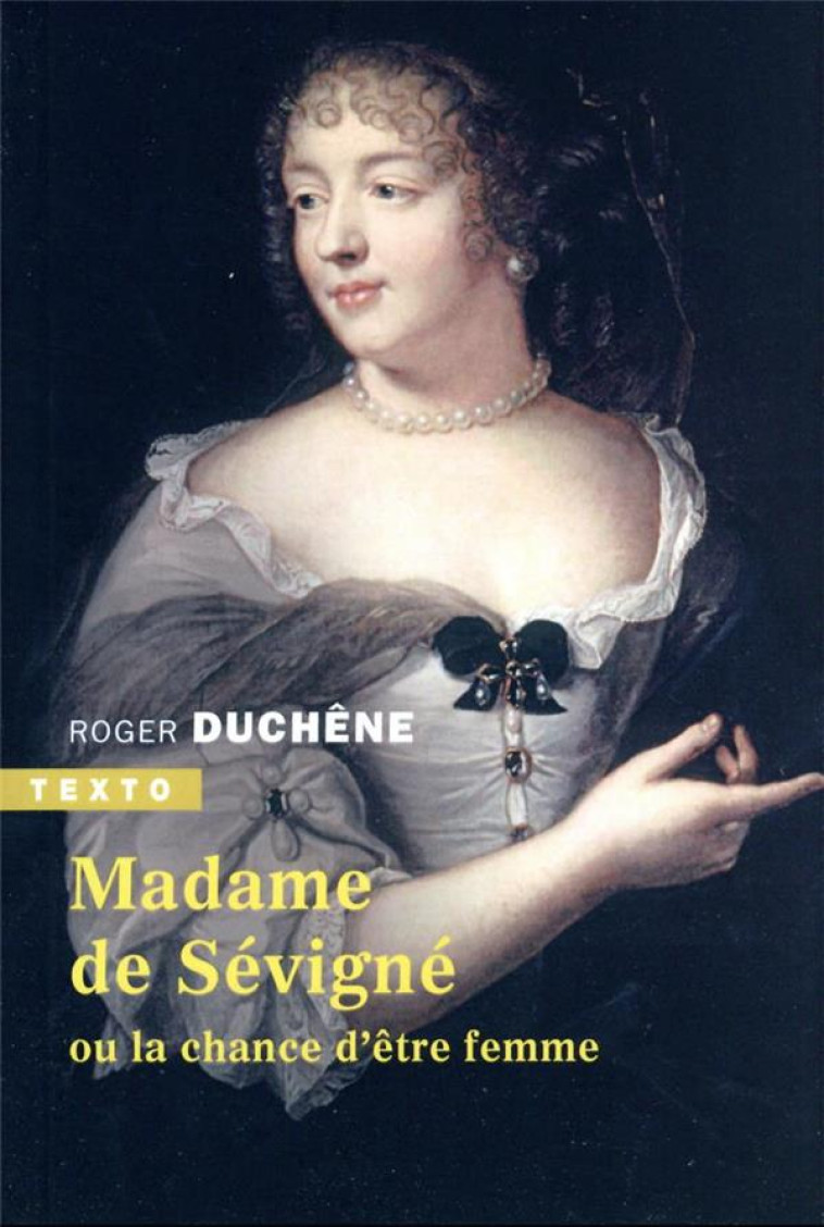 MADAME DE SEVIGNE - OU LA CHANCE D ETRE FEMME - DUCHENE ROGER - TALLANDIER