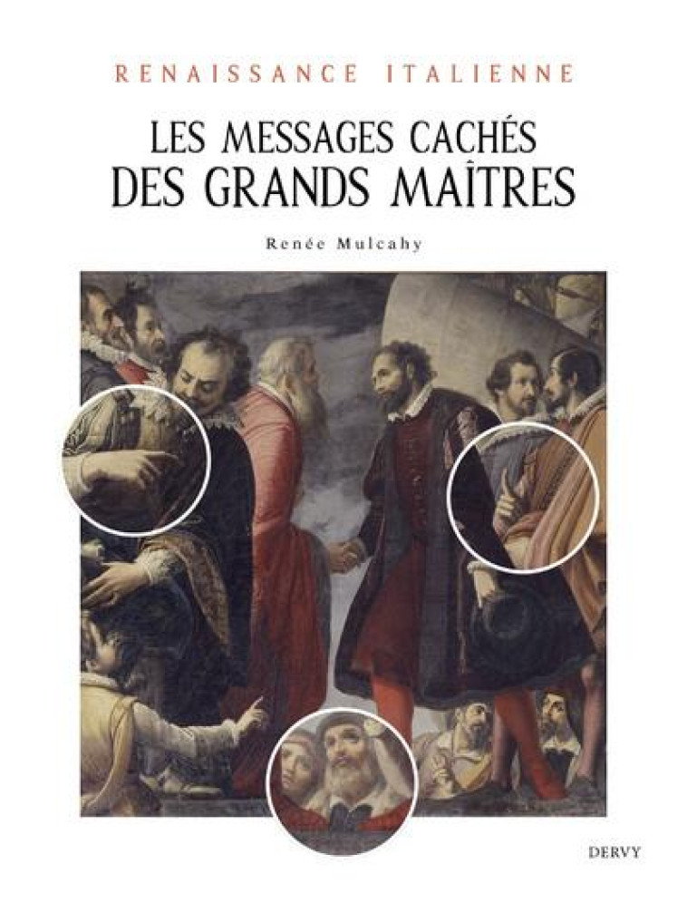 RENAISSANCE ITALIENNE - LES MESSAGES CACHES DES GRANDS MAITRES - MULCAHY RENEE - DERVY