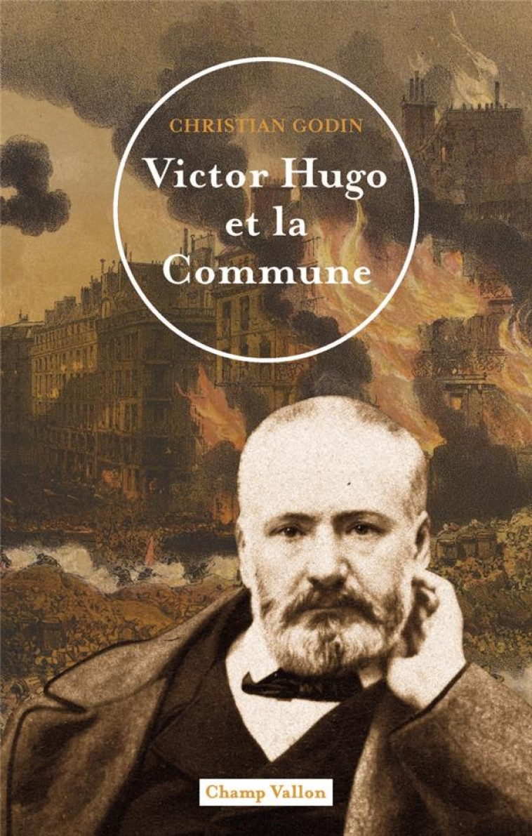 VICTOR HUGO ET LA COMMUNE - GODIN CHRISTIAN - CHAMP VALLON