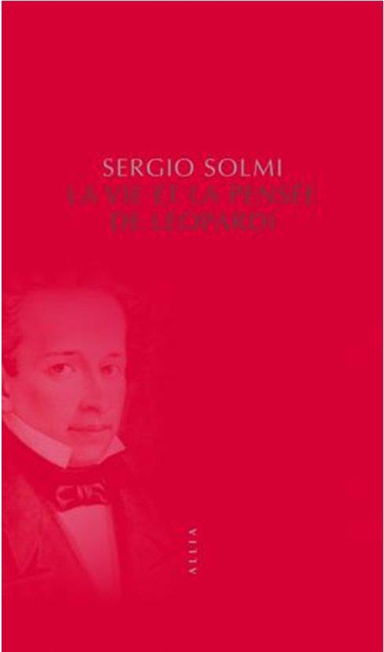 LA VIE ET LA PENSEE DE LEOPARDI - SOLMI SERGIO - ALLIA