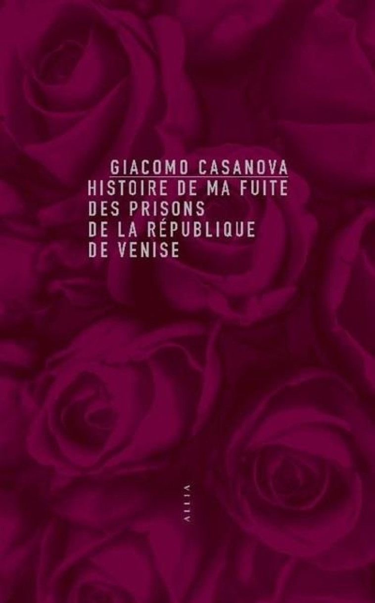 HISTOIRE DE MA FUITE DES PRISONS DE LA REPUBLIQUE DE VENISE - CASANOVA - ALLIA