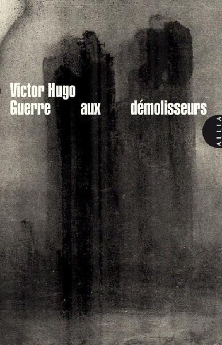 GUERRE AUX DEMOLISSEURS - HUGO VICTOR - ALLIA