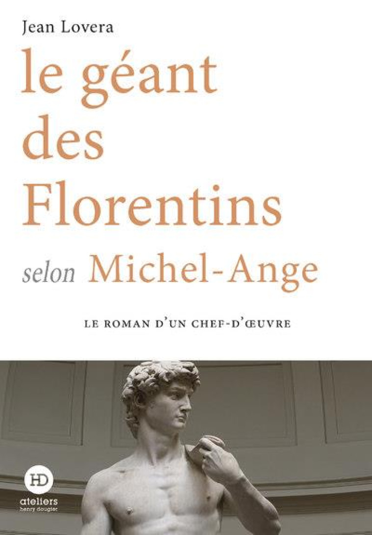 LE GEANT DES FLORENTINS SELON MICHEL-ANGE - LOVERA JEAN - HENRY DOUGIER