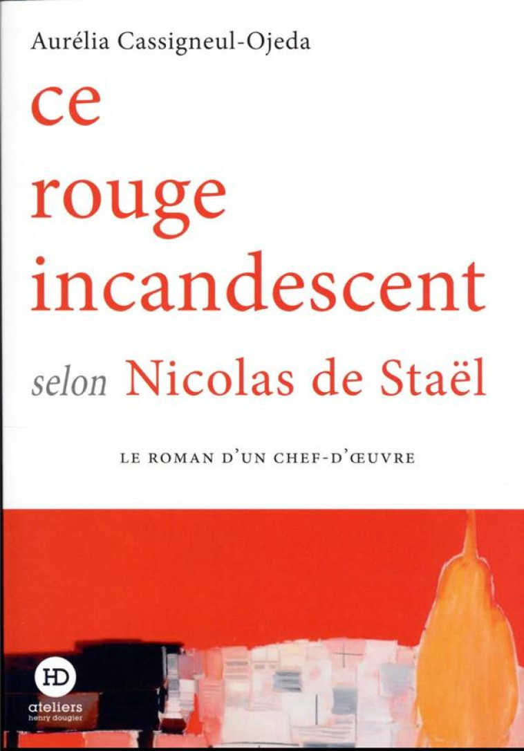 CE ROUGE INCANDESCENT SELON DE STAEL - CASSIGNEUL-OJEDA A. - HENRY DOUGIER