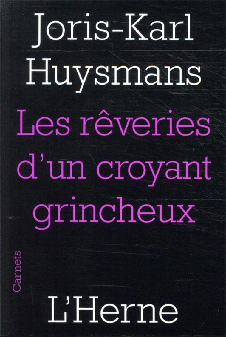 LES REVERIES D-UN CROYANT GRINCHEUX - HUYSMANS JORIS-KARL - L'HERNE