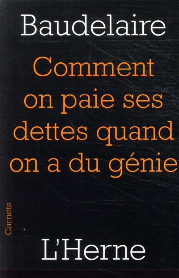 COMMENT ON PAIE SES DETTES QUAND ON A DU GENIE - BAUDELAIRE CHARLES - L'HERNE