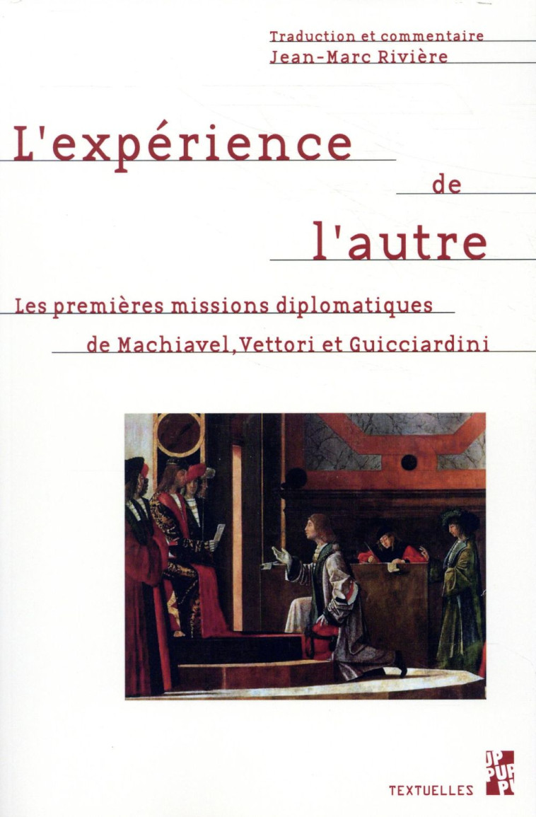 L-EXPERIENCE DE L-AUTRE - LES PREMIERES MISSIONS DIPLOMATIQUES DE MACHIAVEL, GUICCIARDINI ET VETTORI - RIVIERE JEAN-MARC - PU PROVENCE