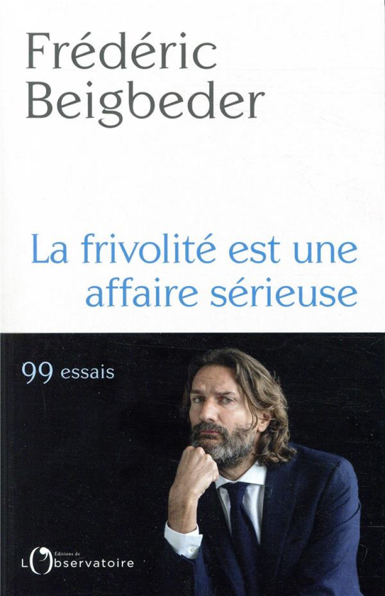 LA FRIVOLITE EST UNE AFFAIRE SERIEUSE - BEIGBEDER FREDERIC - L'OBSERVATOIRE