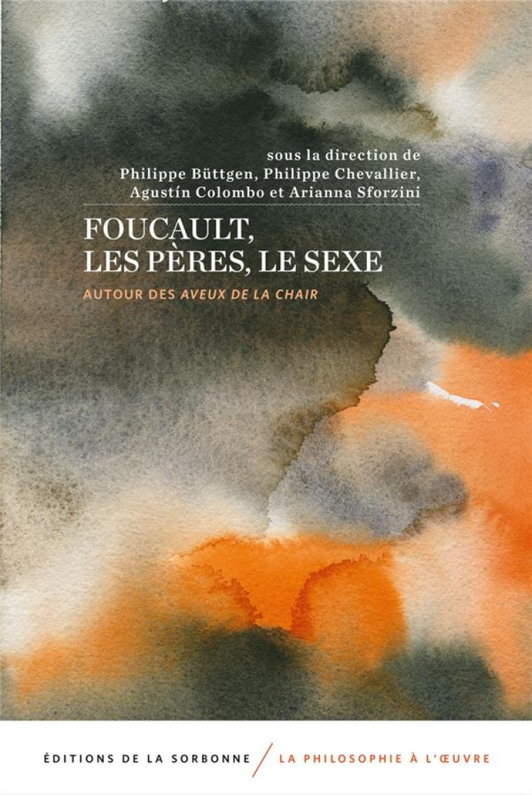 FOUCAULT, LES PERES, LE SEXE - AUTOUR DES AVEUX DE LA CHAIR - BUTTGEN/CHEVALLIER - SORBONNE PUPS