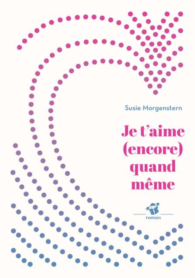 JE T-AIME (ENCORE) QUAND MEME - MORGENSTERN SUSIE - THIERRY MAGNIER