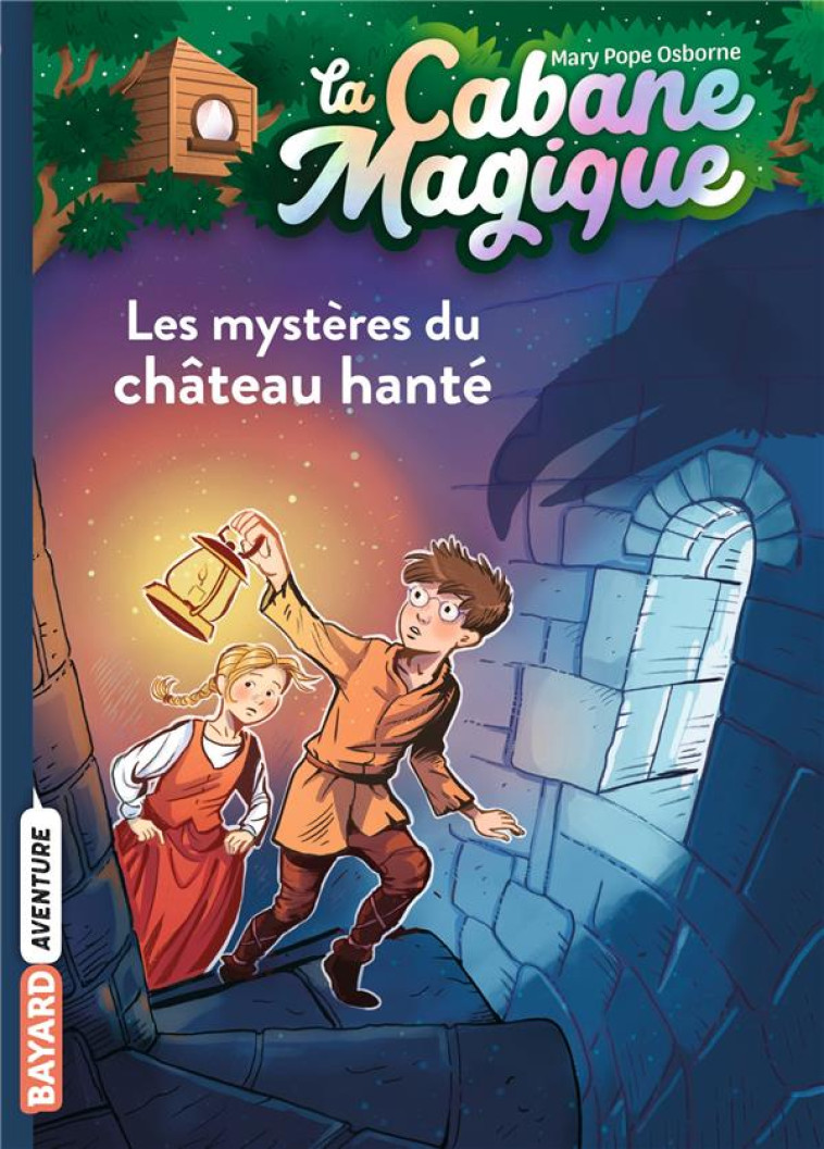 LA CABANE MAGIQUE, TOME 25 - LES MYSTERES DU CHATEAU HANTE - POPE OSBORNE/MASSON - BAYARD JEUNESSE