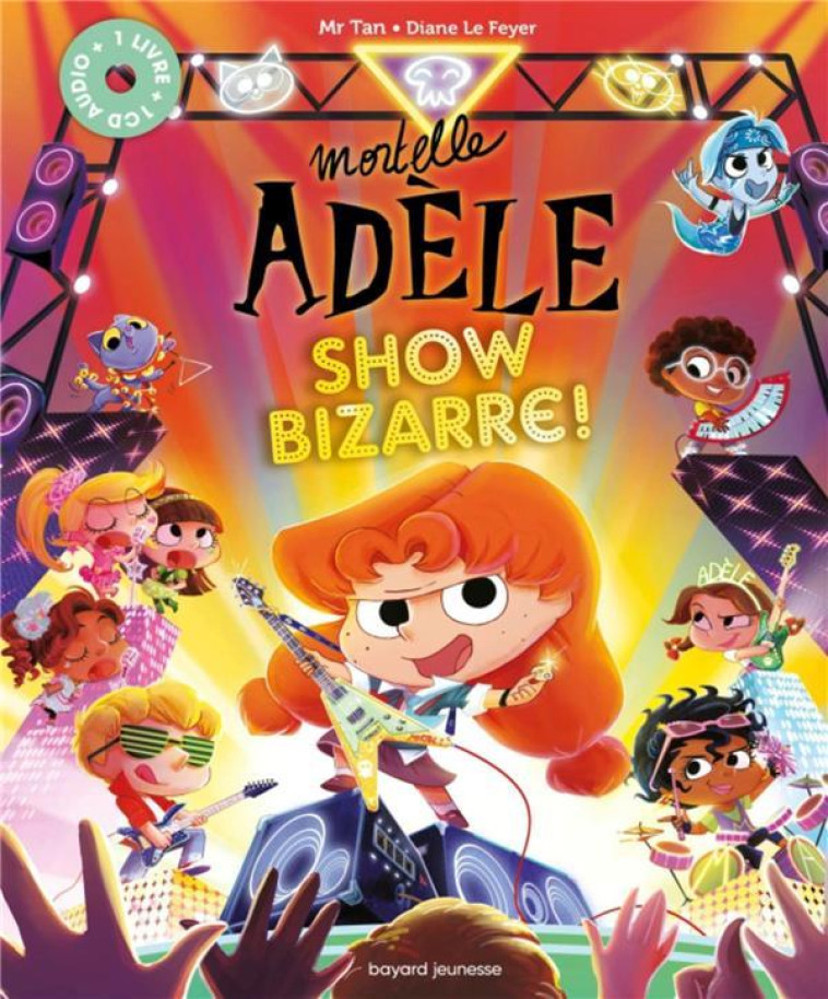 MORTELLE ADELE - SHOW BIZARRE ! - MR TAN/LE FEYER - BAYARD JEUNESSE