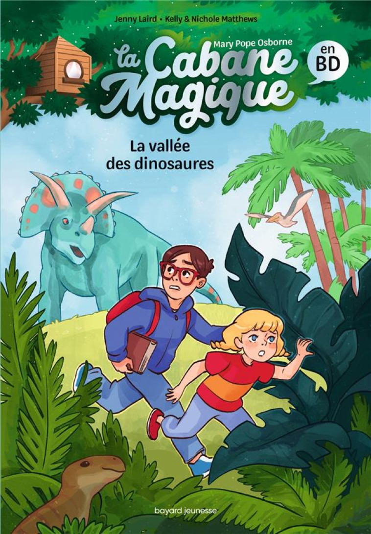 LA CABANE MAGIQUE BANDE DESSINEE, TOME 01 - LA CABANE MAGIQUE BD T1 - LA VALLEE DES DINOSAURES - POPE OSBORNE - BAYARD JEUNESSE