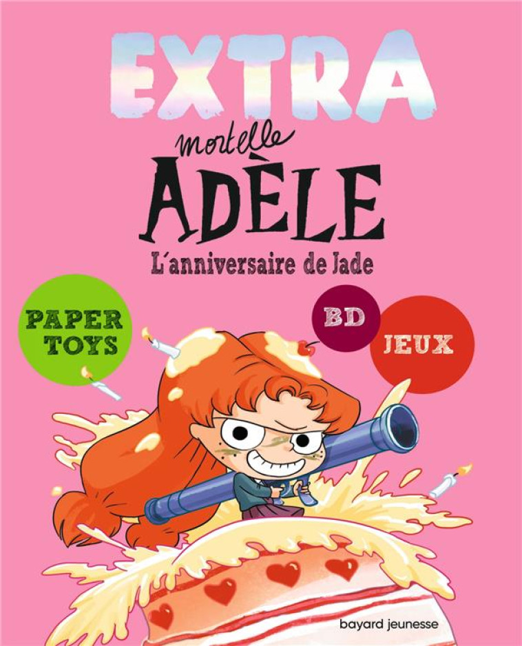 EXTRA MORTELLE ADELE T02 - L-ANNIVERSAIRE DE JADE - MR TAN/LE FEYER - BAYARD JEUNESSE