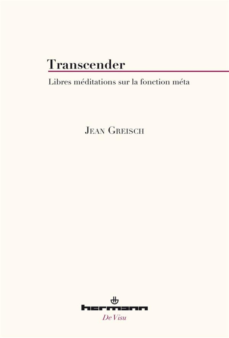 TRANSCENDER - LIBRES MEDITATIONS SUR LA FONCTION META - GREISCH JEAN - HERMANN