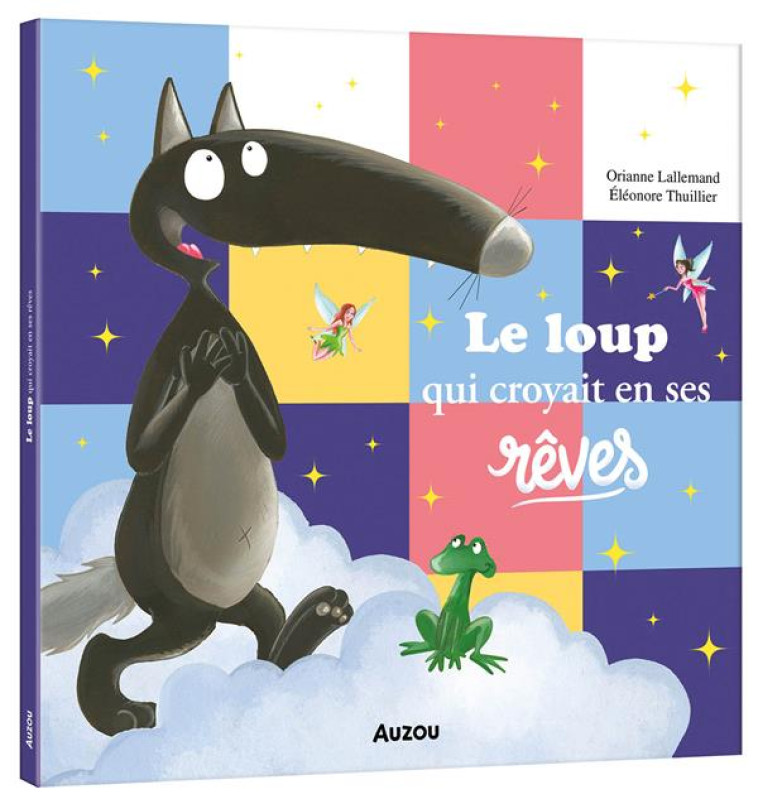 LE LOUP QUI CROYAIT EN SES REVES - LALLEMAND/THUILLIER - PHILIPPE AUZOU