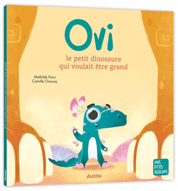 OVI LE PETIT DINOSAURE QUI VOULAIT ETRE GRAND - PARIS/CHAUSSY - PHILIPPE AUZOU