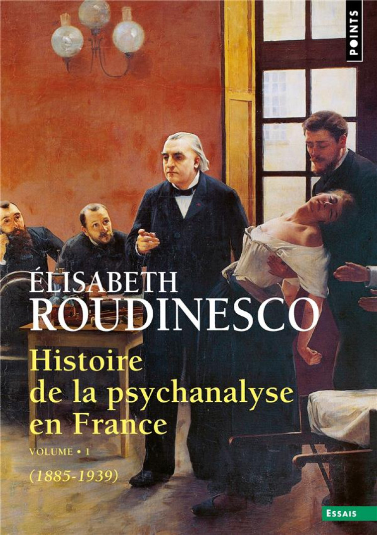 HISTOIRE DE LA PSYCHANALYSE EN FRANCE, TOME 1 - ROUDINESCO ELISABETH - POINTS