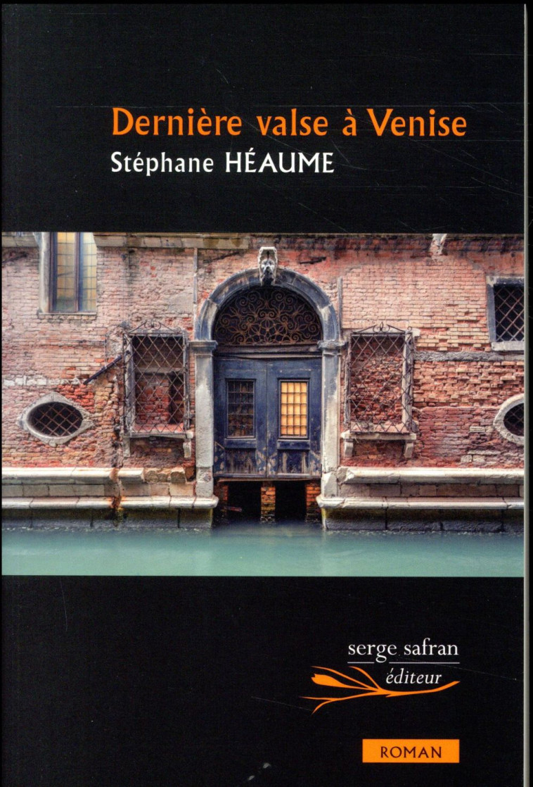 DERNIERE VALSE A VENISE SUIVI DE ORA FATALE - HEAUME STEPHANE - Serge Safran éditeur