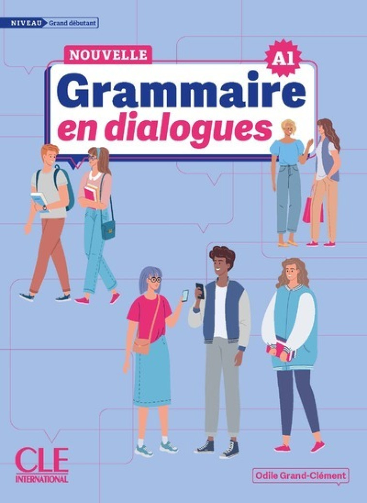 NOUVELLE GRAMMAIRE EN DIALOGUES NIVEAU GRAND DEBUTANT - Odile Grand-Clément - CLE INTERNAT