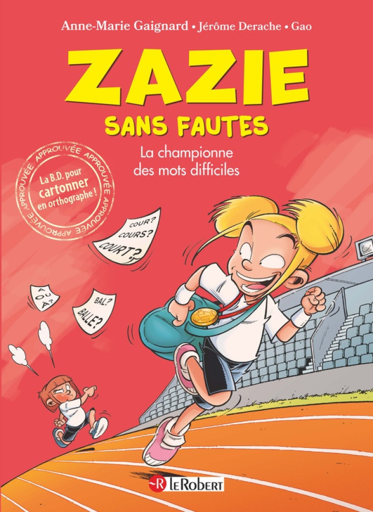 ZAZIE SANS FAUTES - LA CHAMPIONNE DES MOTS DIFFICILES - GAIGNARD/DERACHE/GAO - LE ROBERT