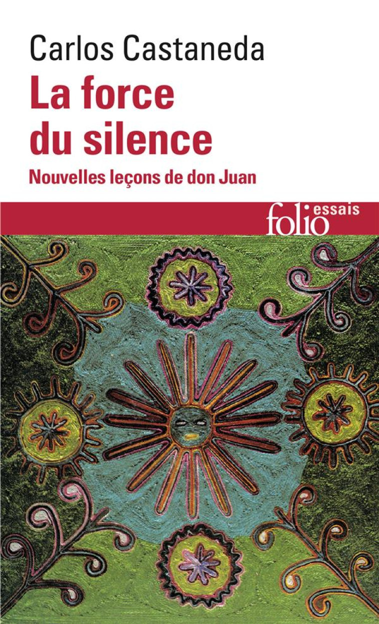 LA FORCE DU SILENCE  -  NOUVELLE LECONS DE DON JUAN - CASTANEDA  CARLOS - GALLIMARD