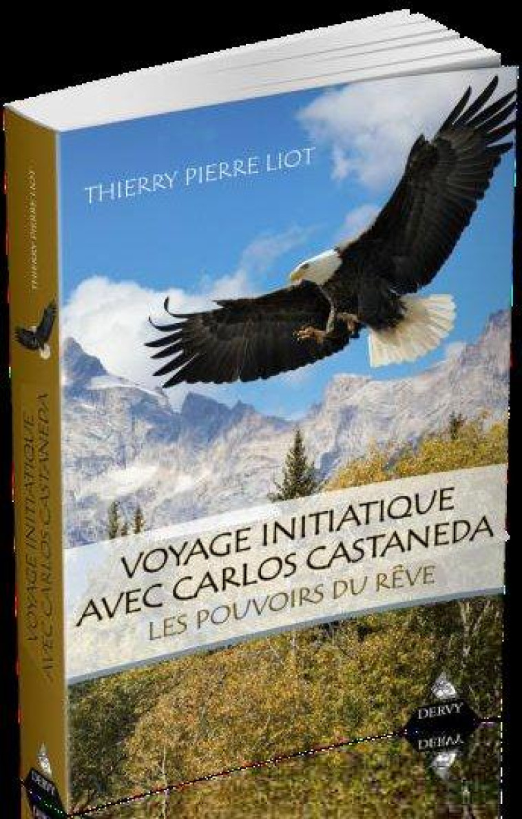 VOYAGE INITIATIQUE AVEC CARLOS CASTANEDA  -  LES POUVOIRS DU REVE - LIOT, THIERRY-PIERRE - Dervy