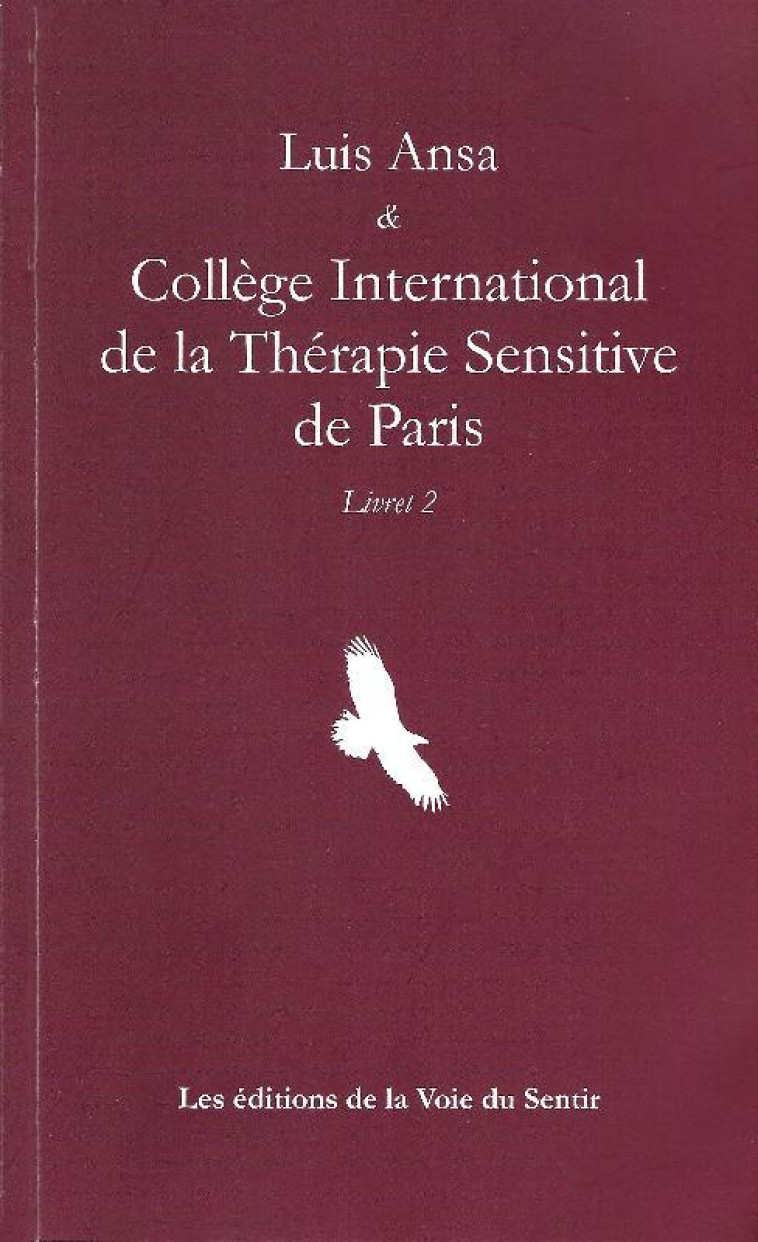 SI ON OSAIT T.4  -  LUIS ANSA et COLLEGE INTERNATIONAL DE LA THERAPIE SENSITIVE DE PARIS LIVRET 2 - CITS - VOIE DU SENTIR