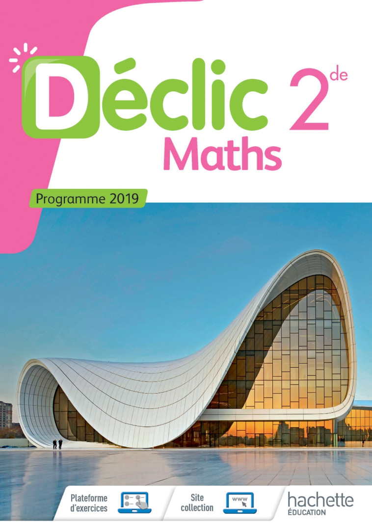 Mathématiques Déclic 2nde - Livre Élève - Ed. 2019 - Beltramone Jean-Paul, Boure Frédéric, Merdy Claudine, Plas Christophe, Tosetti Raphaël, Léon Frédéric - HACHETTE EDUC