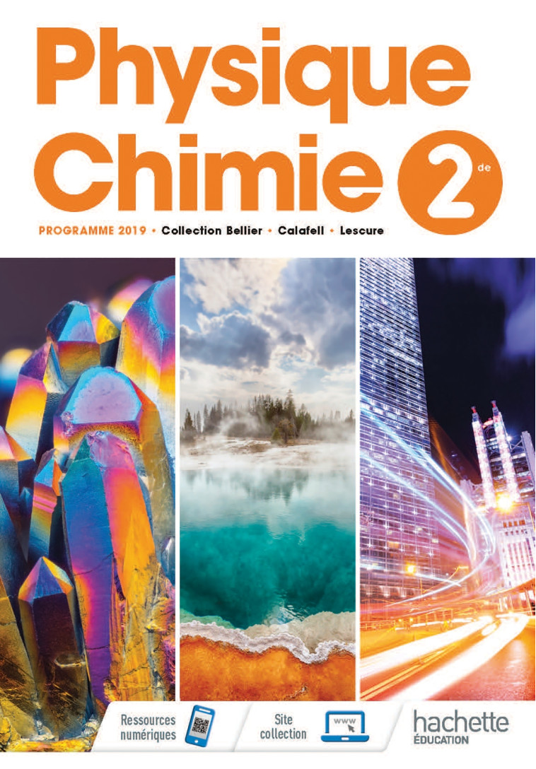 Physique/Chimie 2nde - Livre Élève - Ed. 2019 - Bellier Jean-Philippe, Calléa Savério, Carrasco Joël, Daïni Eric, Daïni-D'Incan Maryline, Dulaurans Thierry, Hilaire Laurence, Lémonie Cyrille, Poudens Bruno, Théboeuf David, Boudey Patrice, Calafell Julien,