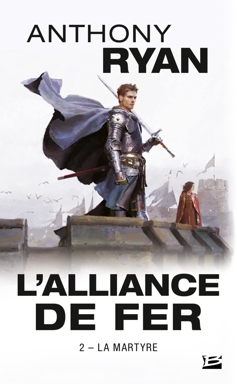 L'Alliance de Fer, T2 : La Martyre - Ryan Anthony, Debernard Olivier, Jones Jaime - BRAGELONNE