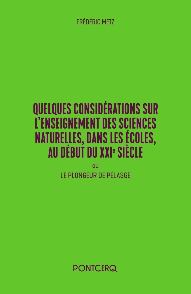 Quelques considérations sur l'enseignement des sciences naturelles, dans les écoles ... - Metz Frédéric - PONTCERQ