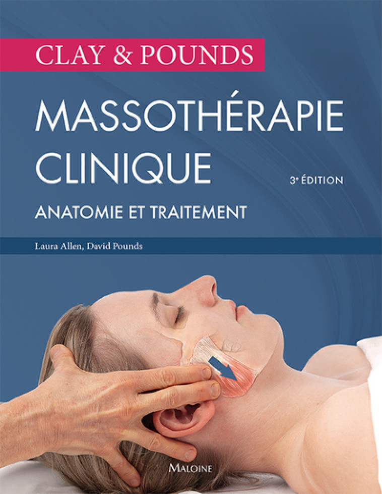 Clay & pounds. Massothérapie clinique, 3e éd. - Pounds David-M, Allen Laura - MALOINE